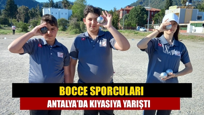 Bocce Sporcuları Antalya’da kıyasıya yarıştı