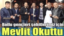 Bollu gençleri şehitlerimiz için mevlit okuttu