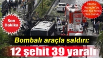 Bombalı araçla saldırı: 12 şehit 39 yaralı