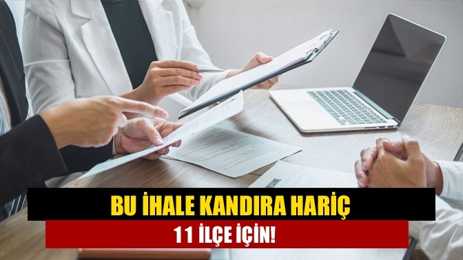 Bu ihale Kandıra hariç 11 ilçe için!