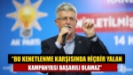 “Bu kenetlenme karşısında hiçbir yalan kampanyası başarılı olamaz”