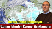 Bu Kış Rekor Bekleniyor... Uzman İsimden Çarpıcı Açıklamalar