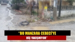 “Bu Manzara Cebeci'ye Hiç Yakışmıyor”