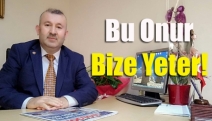 Bu Onur Bize Yeter!