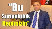 “Bu sorumluluk hepimizin”