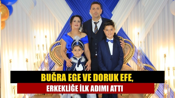 Buğra Ege ve Doruk Efe, erkekliğe ilk adımı attı