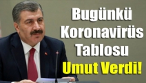 Bugünkü koronavirüs tablosu umut verdi!