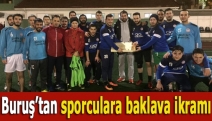 Buruş’tan sporculara baklava ikramı