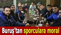 Buruş’tan sporculara moral