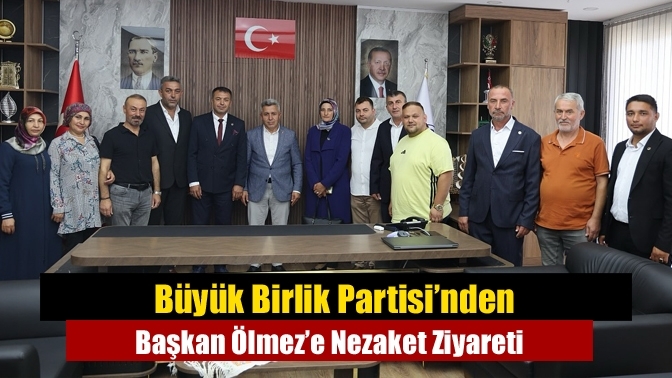 Büyük Birlik Partisi’nden Başkan Ölmez’e Nezaket Ziyareti