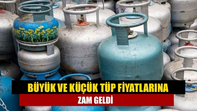 Büyük ve küçük tüp fiyatlarına zam geldi