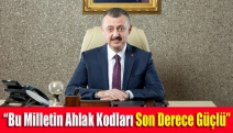 Büyükakın; “Bu milletin ahlak kodları son derece güçlü”