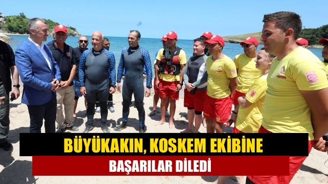 Büyükakın, KOSKEM ekibine başarılar diledi