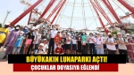 Büyükakın lunaparkı açtı! Çocuklar doyasıya eğlendi