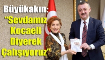 Büyükakın: “Sevdamız Kocaeli diyerek çalışıyoruz”