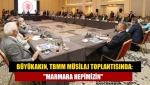 Büyükakın, TBMM müsilaj toplantısında: "Marmara hepimizin"