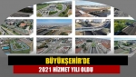 Büyükşehir’de 2021 hizmet yılı oldu