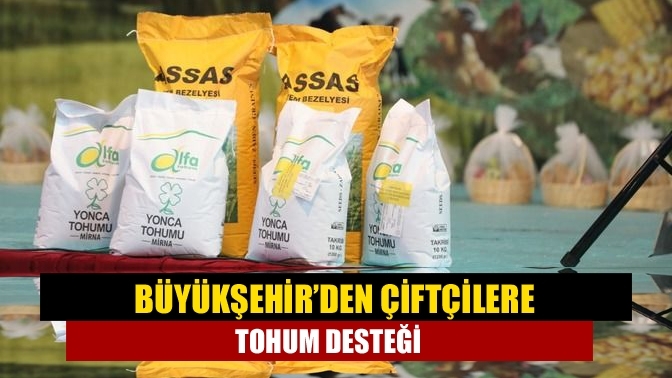 Büyükşehir’den çiftçilere tohum desteği