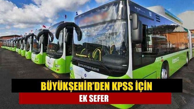 Büyükşehir’den KPSS için ek sefer