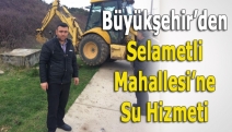 Büyükşehir’den Selametli Mahallesi’ne Su Hizmeti