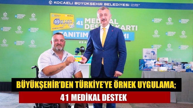 Büyükşehir’den Türkiye’ye örnek uygulama; 41 Medikal Destek