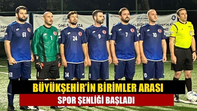 Büyükşehir’in Birimler Arası Spor Şenliği başladı