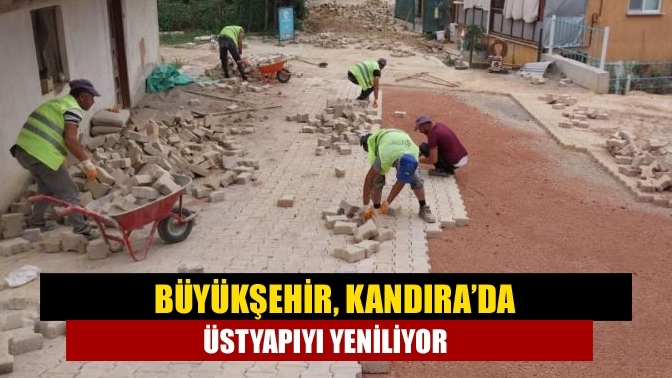 Büyükşehir, Kandıra’da üstyapıyı yeniliyor