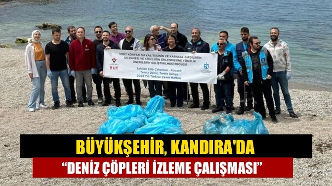 Büyükşehir, Kandıra'da "Deniz Çöpleri İzleme Çalışması"