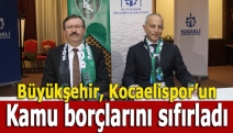 Büyükşehir, Kocaelispor’un kamu borçlarını sıfırladı