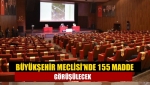 Büyükşehir Meclisi'nde 155 madde görüşülecek