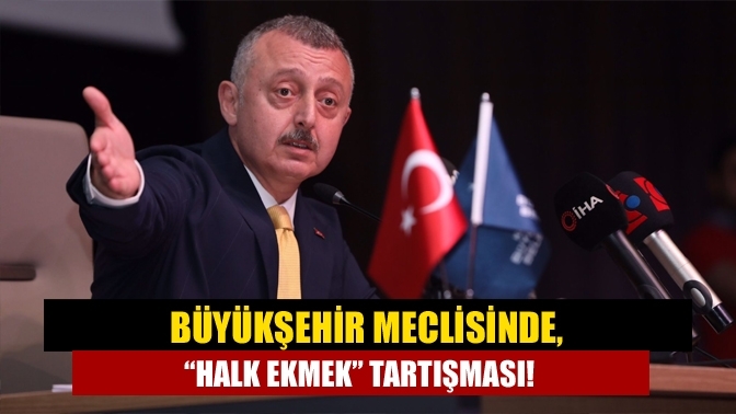 Büyükşehir Meclisinde, “Halk Ekmek” tartışması!