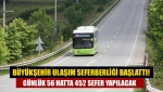 Büyükşehir ulaşım seferberliği başlattı! Günlük 56 hatta 452 sefer yapılacak