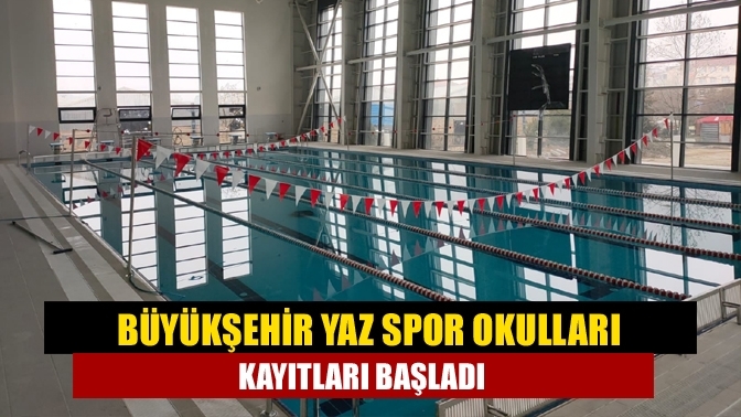 Büyükşehir yaz spor okulları kayıtları başladı