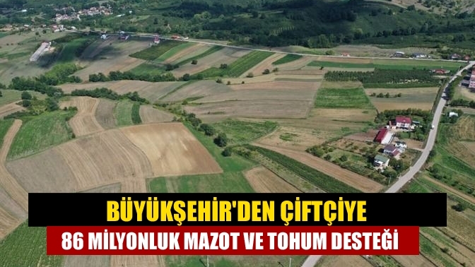 Büyükşehir'den çiftçiye 86 milyonluk mazot ve tohum desteği