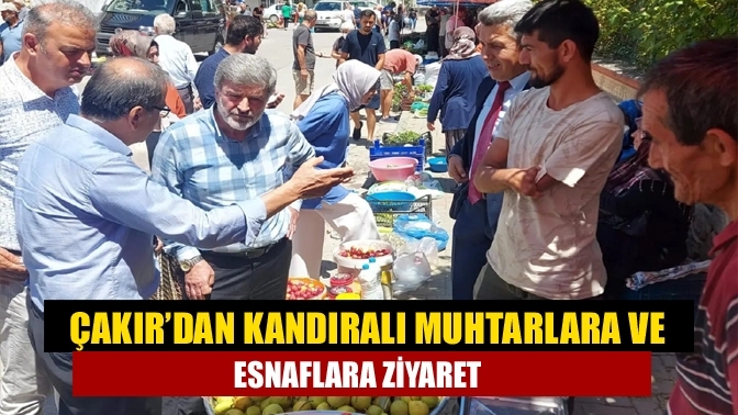 Çakır’dan Kandıralı muhtarlara ve esnaflara ziyaret