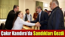 Çakır Kandıra’da sandıkları gezdi