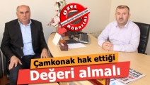 Çamkonak hak ettiği değeri almalı