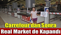 Carrefour'dan sonra Real Market de kapandı