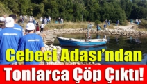 Cebeci Adası’ndan Tonlarca Çöp Çıktı!