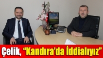 Çelik, “Kandıra’da iddialıyız”