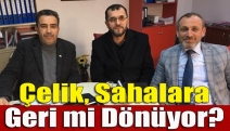 Çelik, sahalara geri mi dönüyor?