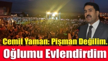 Cemil Yaman: Pişman değilim. Oğlumu evlendirdim