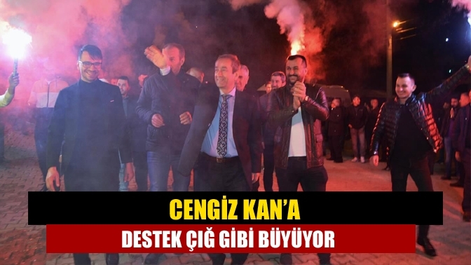 Cengiz Kan’a destek çığ gibi büyüyor