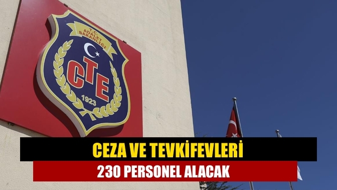 Ceza ve Tevkifevleri 230 personel alacak