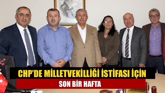 CHP’de milletvekilliği istifası için son bir hafta