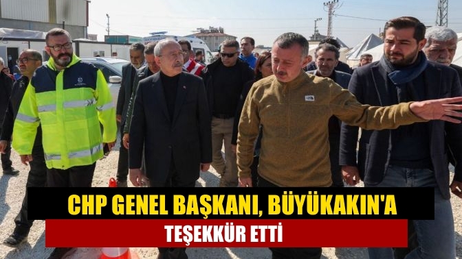 CHP Genel Başkanı, Büyükakın'a teşekkür etti