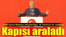 CHP Genel Başkanı Kılıçdaroğlu: 15 Temmuz bir uzlaşma kapısı araladı