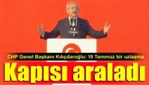 CHP Genel Başkanı Kılıçdaroğlu: 15 Temmuz bir uzlaşma kapısı araladı