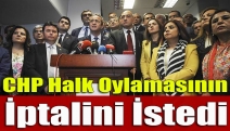 CHP Halk Oylamasının İptalini İstedi