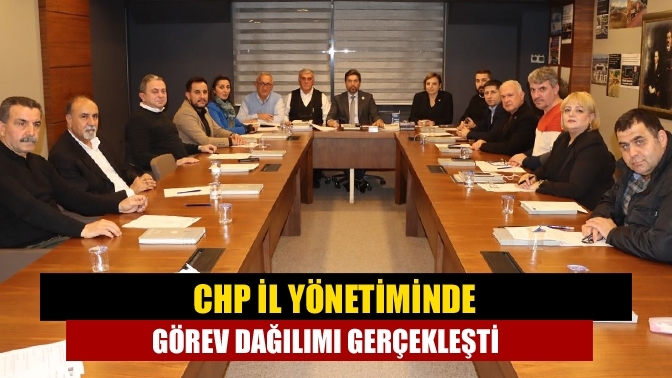 CHP il yönetiminde görev dağılımı gerçekleşti
